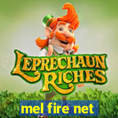 mel fire net